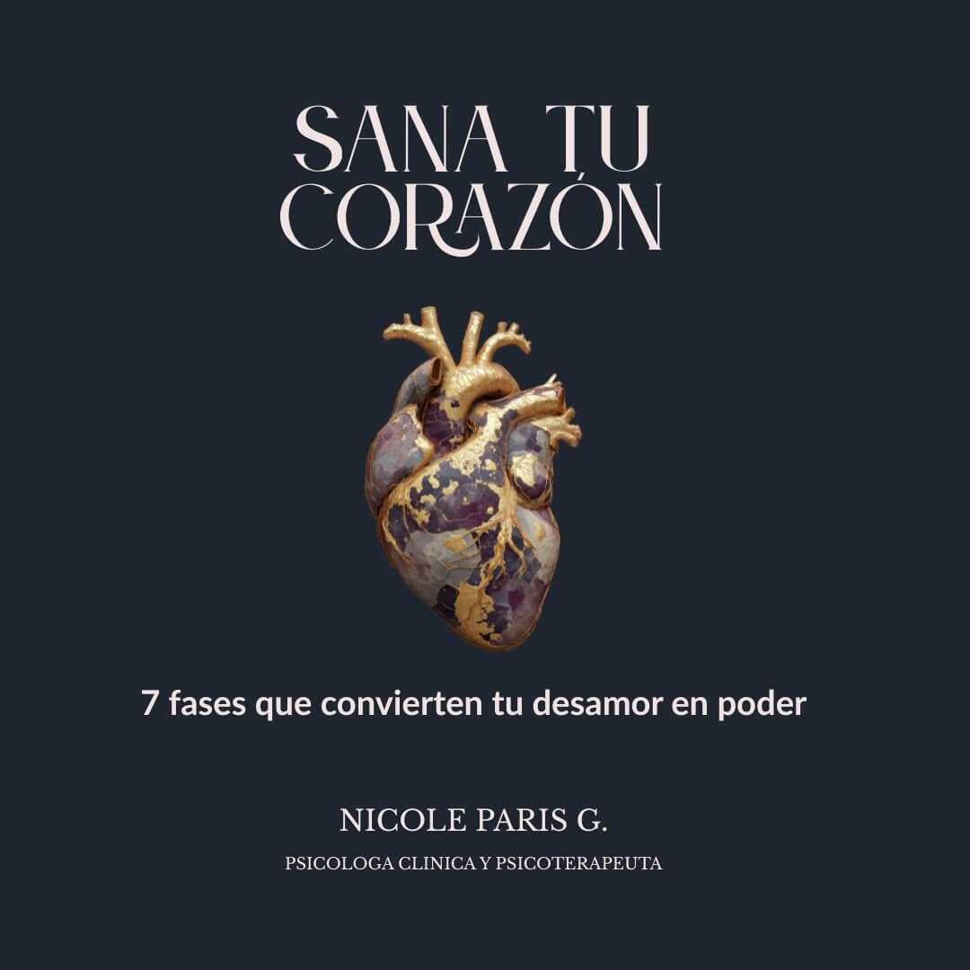 SANA TU CORAZON - 7 Fases que Convierten tu Desamor en Poder - Nicole Paris